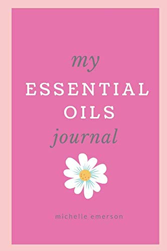 Imagen de archivo de Essential Oils Journal: Keep all Your Essential Oil Know-How in This Extra Special Journal a la venta por Revaluation Books
