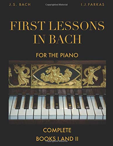 Imagen de archivo de First Lessons in Bach, Complete: Books I and II: For the Piano [Revised Edition] a la venta por Revaluation Books