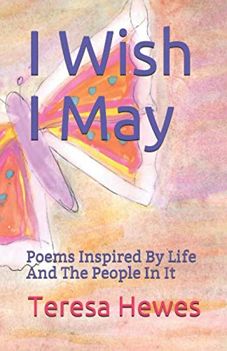Stock image for I Wish I May: Poems Inspired By Life And The People In It for sale by Revaluation Books