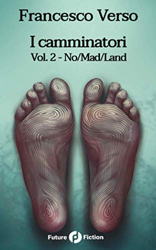Beispielbild fr I camminatori: Vol. 2 - No/Mad/Land (Future Fiction) zum Verkauf von Revaluation Books