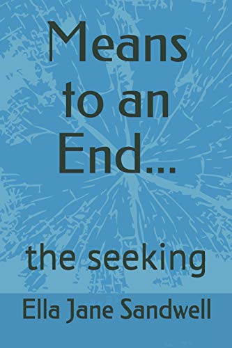 Stock image for Means to an End.: the seeking (Ella Jane Sandwell's Soulless Series) for sale by Lucky's Textbooks