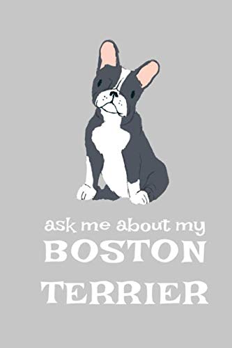 Stock image for Ask Me About My Boston Terrier: Blank Lined Journal for Boston Terrier Owners pocket size 6x9 for sale by Revaluation Books