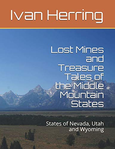 Stock image for Lost Mines and Treasure Tales of the Middle Mountain States: States of Nevada, Utah and Wyoming for sale by Revaluation Books