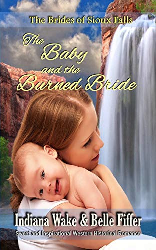 Imagen de archivo de The Baby and the Burned Bride : The Brides of Sioux Falls a la venta por Better World Books
