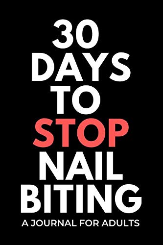 9781092627696: 30 DAYS TO STOP NAIL BITING: A journal for adults to help them with their nail biting habit - identify the cause, triggers, solutions, thoughts and log with this diary with prompts
