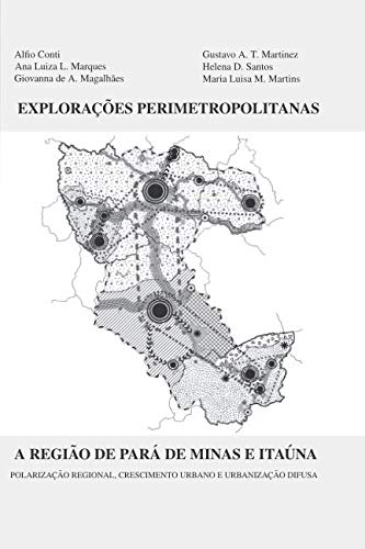 Beispielbild fr EXPLORAES PERIMETROPOLITANAS - A REGIO DE PAR DE MINAS E ITANA: POLARIZAO REGIONAL, CRESCIMENTO URBANO E URBANIZAO DIFUSA zum Verkauf von Revaluation Books