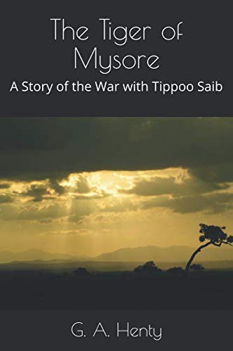 9781092635387: The Tiger of Mysore: A Story of the War with Tippoo Saib