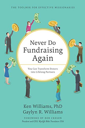 Stock image for Never Do Fundraising Again: You Can Transform Donors into Lifelong Partners (The Effective Missionary Toolkit) for sale by Goodwill of Colorado