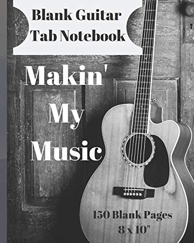 9781092671897: Makin' My Music Blank Guitar Tab Notebook 150 Pages 8 x 10": Creativity Inspired