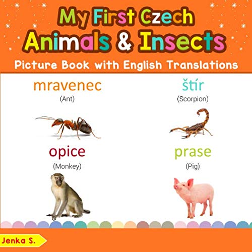 Stock image for My First Czech Animals & Insects Picture Book with English Translations: Bilingual Early Learning & Easy Teaching Czech Books for Kids (Teach & Learn Basic Czech words for Children) for sale by SecondSale
