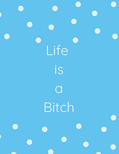 Beispielbild fr Life Is A Bitch: Inspirational Humor, Wide-Ruled Notebook, Journal, Planner, Diary, Composition Book, Gift zum Verkauf von Revaluation Books