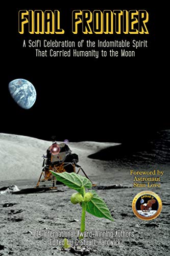 Imagen de archivo de Final Frontier: A Sci-fi Celebration of the Indomitable Spirit That Carried Humanity to the Moon a la venta por California Books