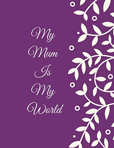 Beispielbild fr My Mum Is My World: Inspirational Wide-Ruled Notebook, Journal, Planner, Diary, Composition Book, Gift zum Verkauf von Revaluation Books