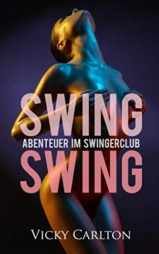 Beispielbild fr Swing Swing. Abenteuer im Swingerclub zum Verkauf von medimops
