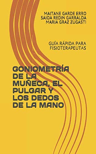 Imagen de archivo de GONIOMETRA DE LA MUECA, EL PULGAR Y LOS DEDOS DE LA MANO: GUA RPIDA PARA FISIOTERAPEUTAS a la venta por Revaluation Books