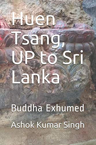 Beispielbild fr Huen Tsang, UP to Sri Lanka: Buddha Exhumed zum Verkauf von Revaluation Books