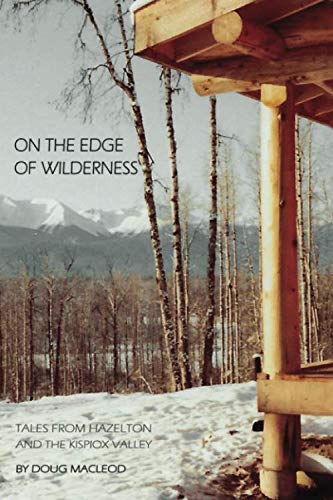 Stock image for On the Edge of Wilderness: Tales from Hazelton and the Kispiox Valley for sale by Revaluation Books