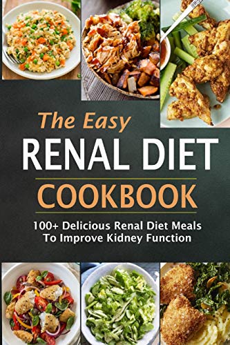 

The Easy Renal Diet Cookbook: 100+ Delicious Renal Diet Meals to Improve Kidney Function