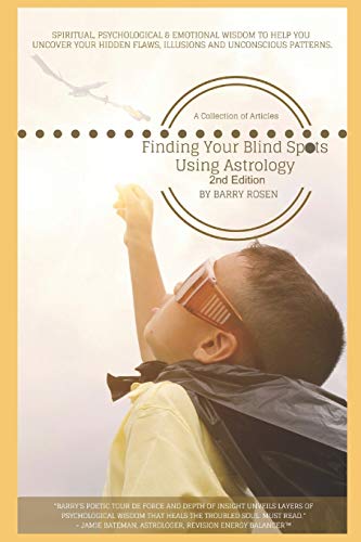 Imagen de archivo de Finding Your Blind Spots Using Astrology: A Collection of Essays: Spiritual, psychological & emotional wisdom to help you uncover your hidden flaws, illusions, and unconscious patterns a la venta por Lucky's Textbooks