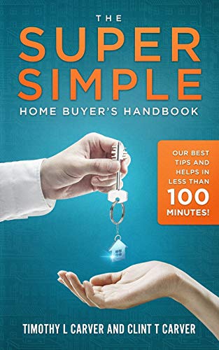 Beispielbild fr The Super Simple Home Buyer's Handbook: Our Best Tips and Helps in Less Than 100 Minutes zum Verkauf von BooksRun