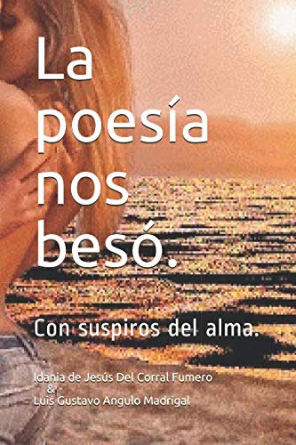 Beispielbild fr La poesa nos beso.: Con suspiros del alma. (Poesia romantica sensual en duetos.) zum Verkauf von Revaluation Books