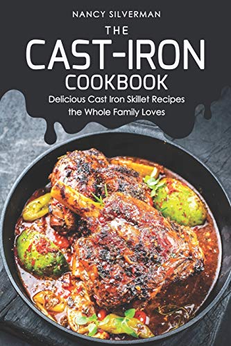 Stock image for The Cast-Iron Cookbook: Delicious Cast Iron Skillet Recipes the Whole Family Loves for sale by Zoom Books Company