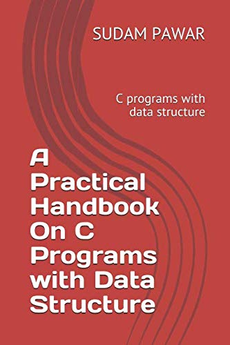 Imagen de archivo de A Practical Handbook On C Programs with Data Structure: C programs with data structure a la venta por Big River Books