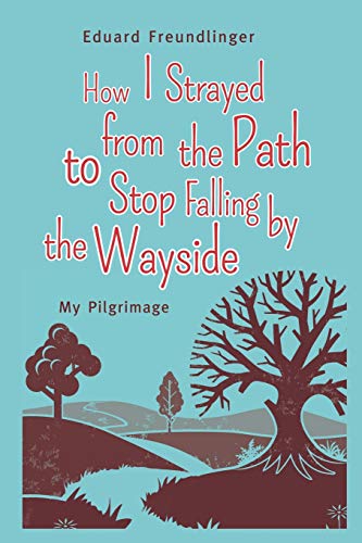 Stock image for How I Strayed from the Path to Stop Falling by the Wayside for sale by PBShop.store US