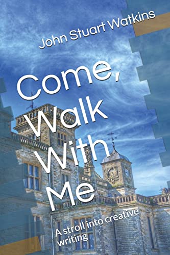 Stock image for Come, Walk With Me: A stroll into creative writing for sale by Lucky's Textbooks