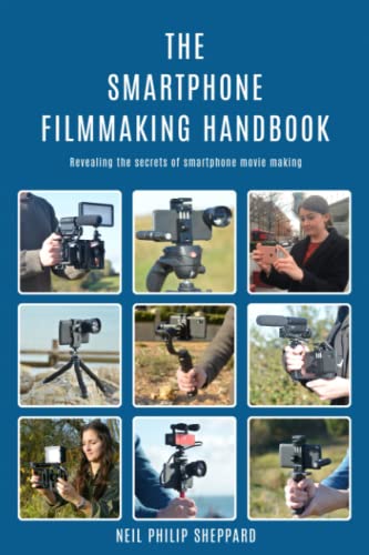 Imagen de archivo de The Smartphone Filmmaking Handbook: Revealing the secrets of smartphone movie making a la venta por Goodwill Southern California