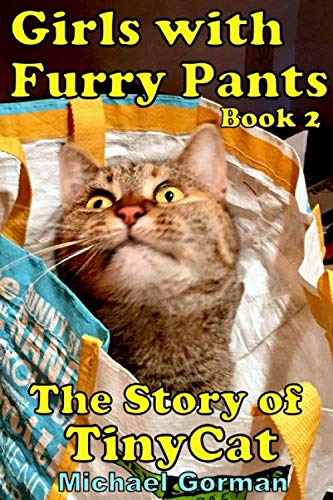 Imagen de archivo de Girls with Furry Pants - Book 2 - The Story of TinyCat a la venta por Revaluation Books