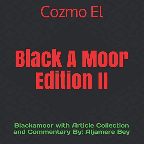 Beispielbild fr Blackamoor Edition II: Blackamoor with Article Collection and Commentary By: Aljamere Bey: (Moor, What they didn't Teach You in Black History Class) (Volume 3) zum Verkauf von SecondSale