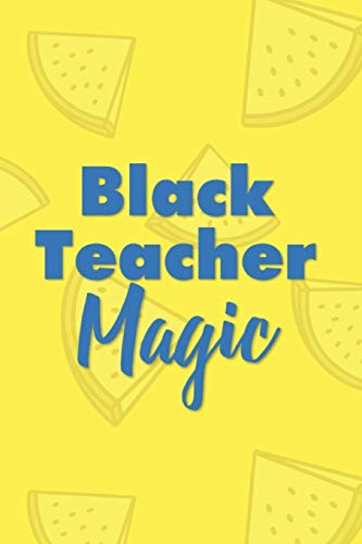 Beispielbild fr Black Teacher Magic: A Journal, Planner and Notebook (6 x 9) with Lined Paper to Plan Your Day, Organize Your Life and Tracker Journaling and Calligraphy zum Verkauf von Revaluation Books