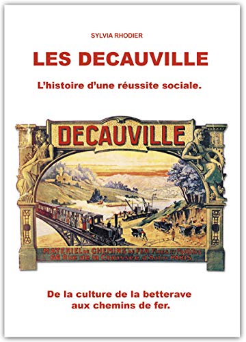 9781093027013: Les Decauville, l'histoire d'une russite sociale. De la culture de la betterave aux chemins de fer. (French Edition)