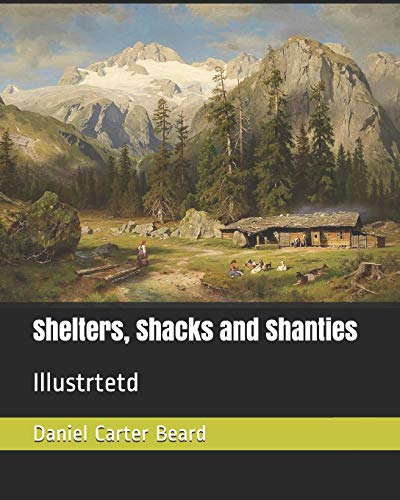 Stock image for Shelters, Shacks and Shanties: Illustrtetd for sale by Revaluation Books