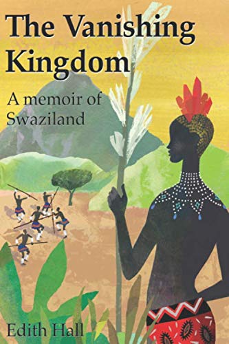 Stock image for The Vanishing Kingdom: A memoir of Swaziland for sale by WorldofBooks