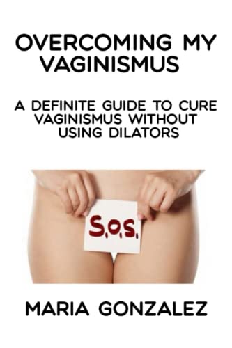 Imagen de archivo de Overcoming my vaginismus: A definite guide to cure vaginismus without using dilators a la venta por HPB-Ruby