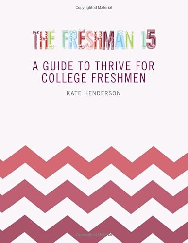 Beispielbild fr The Freshman 15 : A Guide to Thrive for College Freshmen zum Verkauf von Better World Books