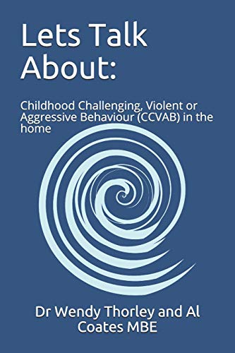 Stock image for Lets Talk About:: Childhood Challenging Violent or Aggressive Behaviour (CCVAB) in the home for sale by WorldofBooks