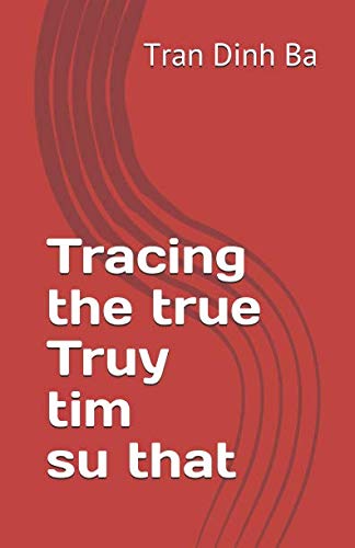 Stock image for Bilingual English Vietnamese Tracing the true/Truy tim su that: Autobiography/Tu truyen for sale by Revaluation Books