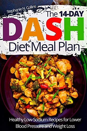 Stock image for The 14-day DASH Diet Meal Plan: Healthy Low-Sodium Recipes for Lower Blood Pressure and Weight Loss for sale by SecondSale