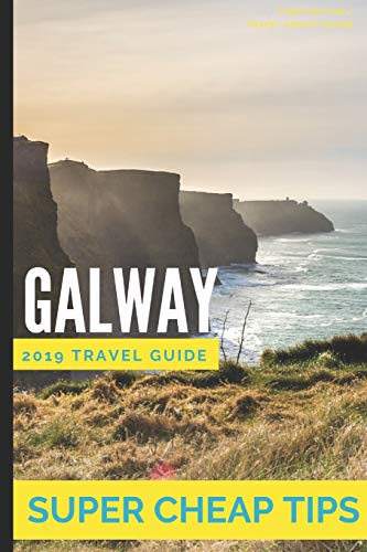 Stock image for Super Cheap Galway: How to enjoy a $1,000 trip to Galway for $175 for sale by Lucky's Textbooks