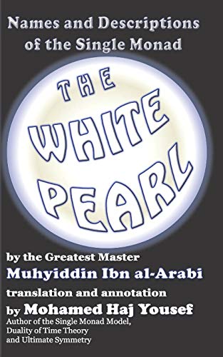 Beispielbild fr The White Pearl: Names and Descriptions of the Single Monad (Short Treatises By Ibn al-Arabi) zum Verkauf von dsmbooks