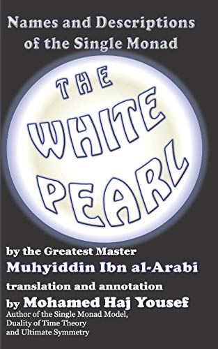 Imagen de archivo de The White Pearl: Names and Descriptions of the Single Monad (Short Treatises By Ibn al-Arabi) a la venta por dsmbooks