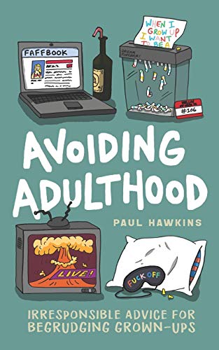 9781093239355: Avoiding Adulthood: Irresponsible Advice for Begrudging Grown-Ups (Life Is Hard... So Why Not Cheat?)