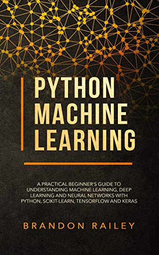 Image d'archives pour Python Machine Learning : A Practical Beginner's Guide to Understanding Machine Learning, Deep Learning and Neural Networks with Python, Scikit-Learn, Tensorflow and Keras mis en vente par Better World Books