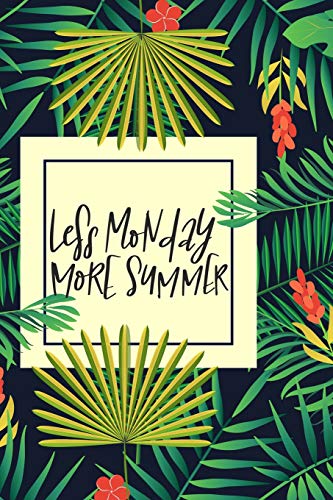 Stock image for Less Monday More Summer: Beach Travel Tropical Journal for Women to Write In, Teen Women Girl Writing Book 6x9 200 pages Lined Interiors with Summer Embellishments for sale by Revaluation Books