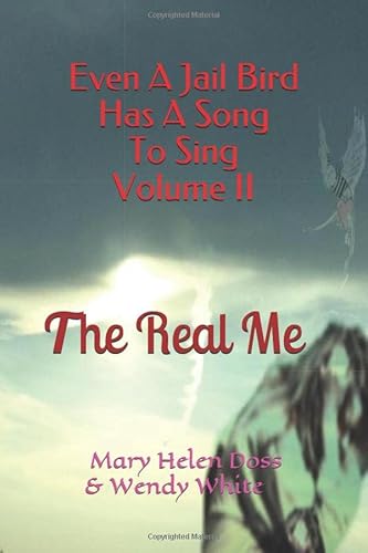 Imagen de archivo de Even A Jail Bird Has A Song To Sing Volume II: The Real Me a la venta por Revaluation Books