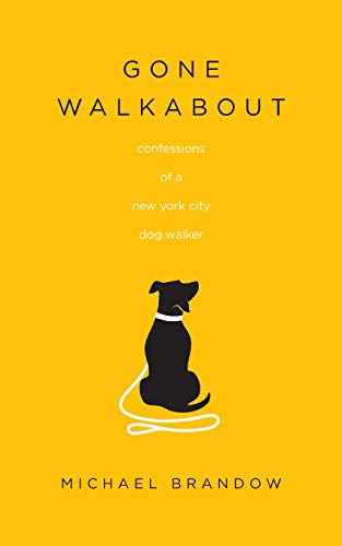 Stock image for Gone Walkabout: Confessions of a New York City Dog Walker for sale by Your Online Bookstore