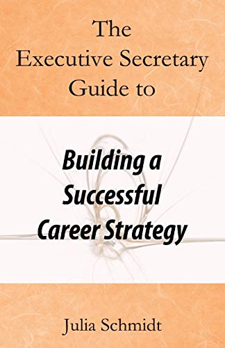 Beispielbild fr The Executive Secretary Guide to Building a Successful Career Strategy: 5 zum Verkauf von WorldofBooks